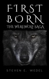  Steven E. Wedel - First Born - Werewolf Saga, #4.