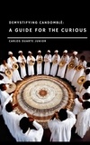  Carlos Augusto Ramos Duarte Ju - Demystifying Candomblé: A Guide for the Curious - Candomblé Desmistificado Guia para Curiosos, #1.