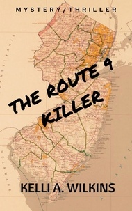  Kelli A. Wilkins - The Route 9 Killer (A Mystery/Thriller).