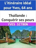  YVES SITBON - Thaïlande : Conquérir ses peurs et s'épanouir en solo - L'itinéraire idéal pour Yves, 64 ans.