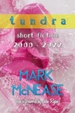  Mark McNease - TUNDRA: Short Fiction 2000-2022.