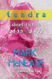  Mark McNease - TUNDRA: Short Fiction 2000-2022.