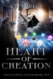  Kyle West - The Heart of Creation - The Starsea Cycle, #10.
