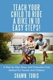  Shawn Tunis - Teach Your Child to Ride a Bike in 10 Easy Steps!.