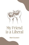  Matt Goodwin - My Friend is a Liberal.