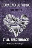  T. M. Bilderback - Coração De Vidro – Um Conto - Colonel Abernathy's Tales, #2.