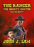  John J. Law - The Ranger The Bounty Hunter and the Bounty.