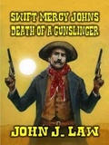  John J. Law - Swift Mercy Johns - Death of a Gunslinger.