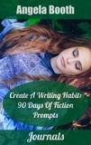  Angela Booth - Create A Writing Habit: 90 Days Of Fiction Prompts.