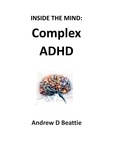  Andrew D Beattie - Complex ADHD - Inside The Mind, #1.