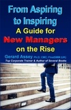  GERARD ASSEY - From Aspiring to Inspiring:  A Guide for New Managers on the Rise.