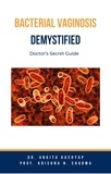  Dr. Ankita Kashyap et  Prof. Krishna N. Sharma - Bacterial Vaginosis Demystified: Doctor’s Secret Guide.