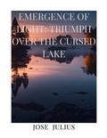  Jose Julius - Emergence of Light: Triumph Over The Cursed Lake.
