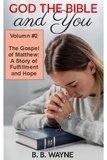  B.B. Wayne - The Gospel of Matthew: A Story of Fulfillment and Hope - GOD the BIBLE and You, #2.