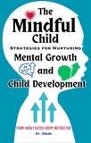  Dr. Jilesh - The Mindful Child: Strategies for Nurturing Mental Growth and Child Development - Health &amp; Wellness.