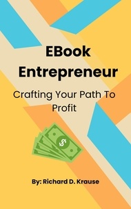  Richard Krause - EBook Entrepreneur: Crafting Your Path to Profit.