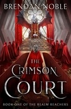  Brendan Noble - The Crimson Court - The Realm Reachers, #1.