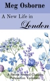  Meg Osborne - A New Life in London - Sweet Second Chances Persuasion Variation, #2.