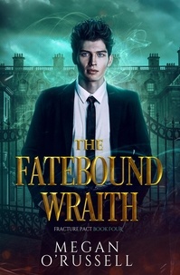  Megan O'Russell - The Fatebound Wraith - Fracture Pact, #4.