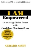  GERARD ASSEY - I AM  Empowered: Unleashing Divine Power with Positive Declarations.