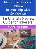  YVES SITBON - Hebrew for Travelers: Master Essential Phrases for a Successful Travel Experience.