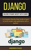  Andrew Page - Django Building Dynamic Website With Django : A Complete Step By Step Guide To Learn to Build Modern Web Application with a Python.