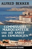  Alfred Bekker - Commissaire Marquanteur und der Anruf des Ermordeten: Frankreich Krimi.