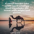  I AM THE BOSS - A camel herder who ruled more territory than Alexander the Great with might and power..