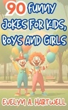  C. y C. Editions - 90 Funny Jokes for Kids, Boys and Girls - Children's humor books for happy families.