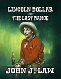  John J. Law - Lincoln Dollar - The Last Dance.