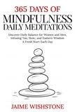  Jaime Wishstone - 365 Days Of Mindfulness: Daily Meditations - Discover Daily Balance for Women and Men, Infusing Tao, Stoic, and Eastern Wisdom - A Fresh Start Each Day.