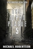  Michael Robertson - The Alpha Plague 5 - The Alpha Plague, #5.