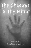  Rayford Aquirre - The Shadows In The Mirror.