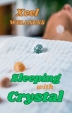  Xcel Wellness - Sleeping with Crystal.