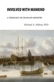  Michael A. Milton - Involved with Mankind: A Theology of Chaplain Ministry - The Chaplain Ministry, #1.