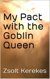  Zsolt Kerekes - My Pact with the Goblin Queen.
