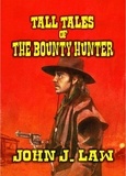  John J. Law - Tall Tales of The Bounty Hunter.