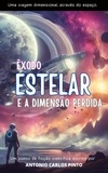  Antonio Carlos Pinto - Êxodo Estelar e A Dimensão Perdida.