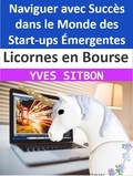  YVES SITBON - Licornes en Bourse : Naviguer avec Succès dans le Monde des Start-ups Émergentes.