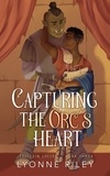  Lyonne Riley - Capturing the Orc's Heart - Trollkin Lovers, #3.