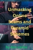  Don Carlos - Unmasking Online Scams and Pyramid Schemes: Essential Guide to Protecting Yourself from Digital Frauds.
