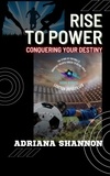  Adriana Shannon - Rise to Power: Conquering Your Destiny - Legends Unfulfilled: The Story of Football's Greatest Talents Forced to Retire Early, #4.