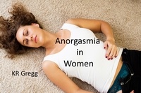  KR Gregg - Anorgasmia in Women.