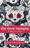  Jeff Chapman - The Great Contagion: A Merliss Tale - The Merliss Tales, #1.