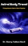  Henry Naiken - Astral Body Book: A Comprehensive Guide to Astral Projection.