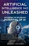 Michael McNaught - Artificial Intelligence (AI) Unleashed.