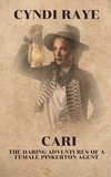  Cyndi Raye - Cari - The Daring Adventures of a Female Pinkerton Agent.