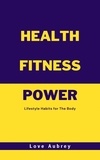  Love Aubrey - Health Fitness Power: Lifestyle Habits for The Body.