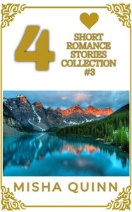  Misha Quinn - 4 Short Romance Stories Collection #3 - Romance Short Story Collections.