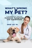  Dave Lay TH - What's Wrong with My Pet? A Diagnostic Tool for Common Symptoms and Conditions.